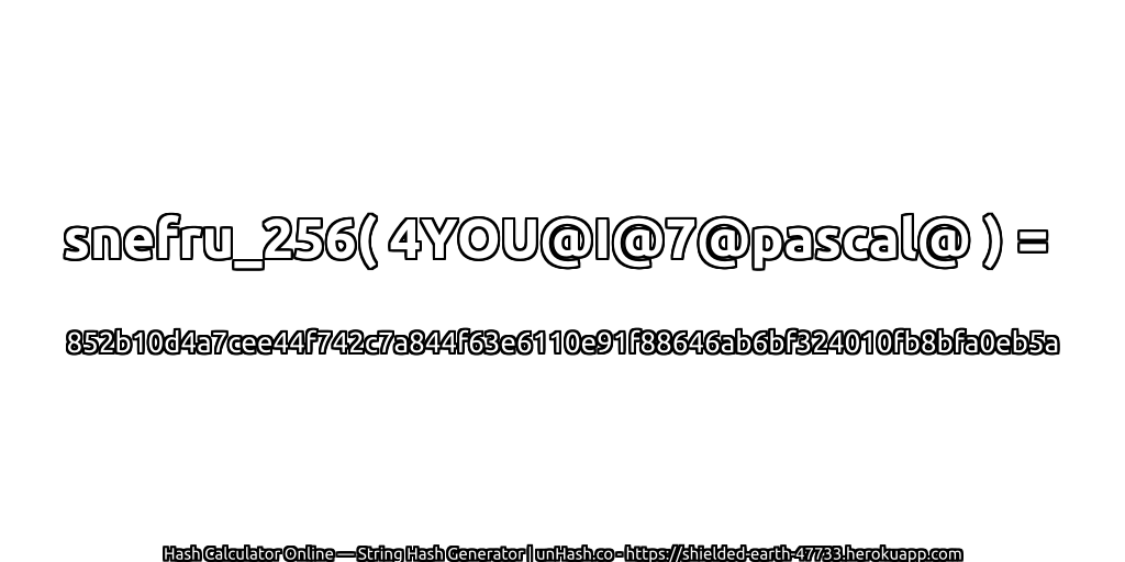 snefru_256( 4YOU@I@7@pascal@ ) = 852b10d4a7cee44f742c7a844f63e6110e91f88646ab6bf324010fb8bfa0eb5a | unHash.co
