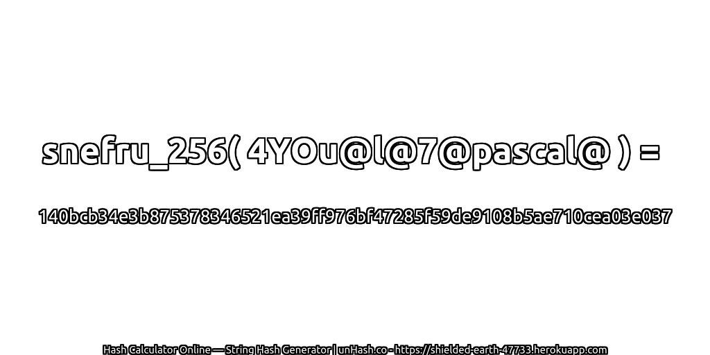 snefru_256( 4YOu@l@7@pascal@ ) = 140bcb34e3b875378346521ea39ff976bf47285f59de9108b5ae710cea03e037 | unHash.co