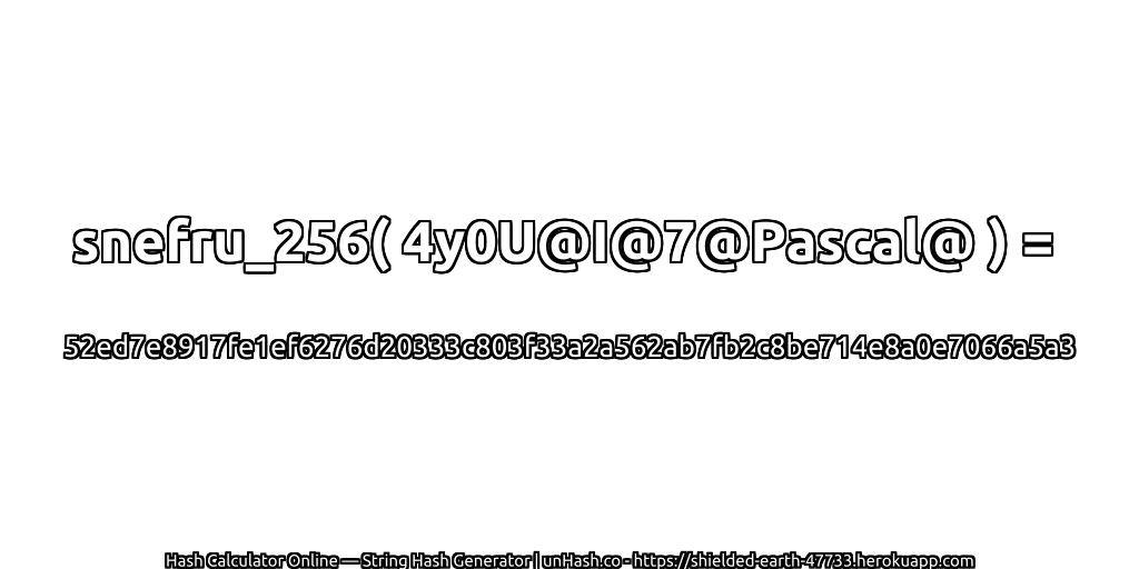 snefru_256( 4y0U@I@7@Pascal@ ) = 52ed7e8917fe1ef6276d20333c803f33a2a562ab7fb2c8be714e8a0e7066a5a3 | unHash.co