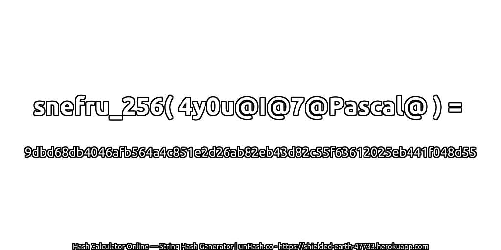 snefru_256( 4y0u@I@7@Pascal@ ) = 9dbd68db4046afb564a4c851e2d26ab82eb43d82c55f63612025eb441f048d55 | unHash.co