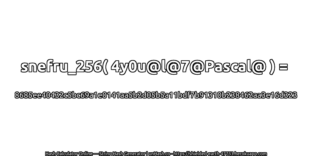 snefru_256( 4y0u@l@7@Pascal@ ) = 8685ee40432c5bc69a1e0141aa5b2d05b5a11bdf7b91310b238462aa3e16d323 | unHash.co