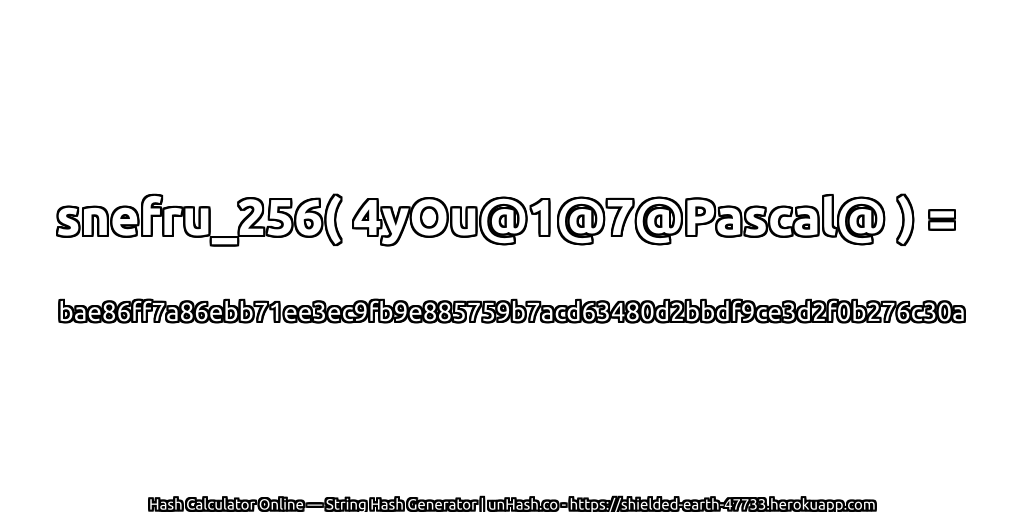 snefru_256( 4yOu@1@7@Pascal@ ) = bae86ff7a86ebb71ee3ec9fb9e885759b7acd63480d2bbdf9ce3d2f0b276c30a | unHash.co