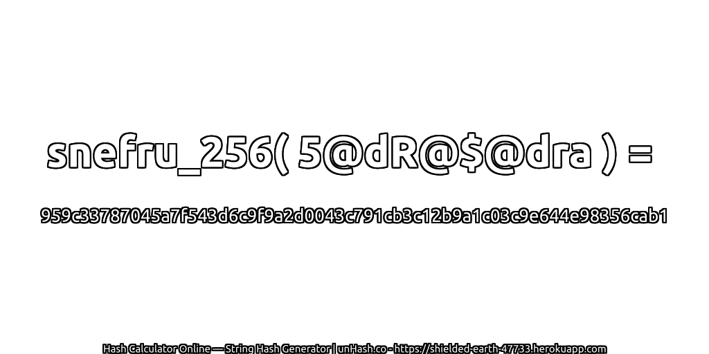 snefru_256( 5@dR@$@dra ) = 959c33787045a7f543d6c9f9a2d0043c791cb3c12b9a1c03c9e644e98356cab1 | unHash.co