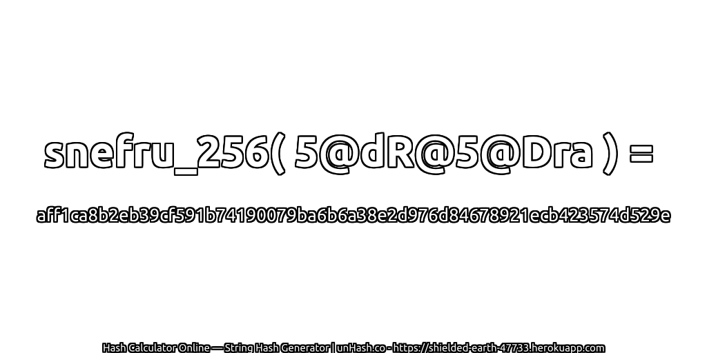 snefru_256( 5@dR@5@Dra ) = aff1ca8b2eb39cf591b74190079ba6b6a38e2d976d84678921ecb423574d529e | unHash.co