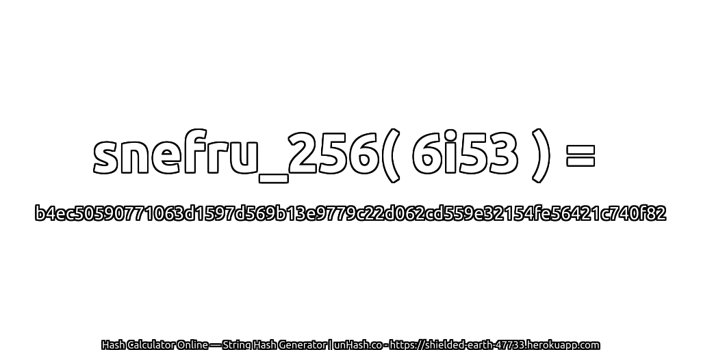 snefru_256( 6i53 ) = b4ec50590771063d1597d569b13e9779c22d062cd559e32154fe56421c740f82 | unHash.co