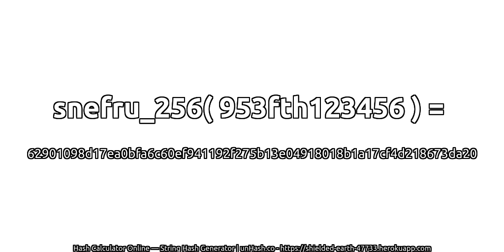 snefru_256( 953fth123456 ) = 62901098d17ea0bfa6c60ef941192f275b13e04918018b1a17cf4d218673da20 | unHash.co
