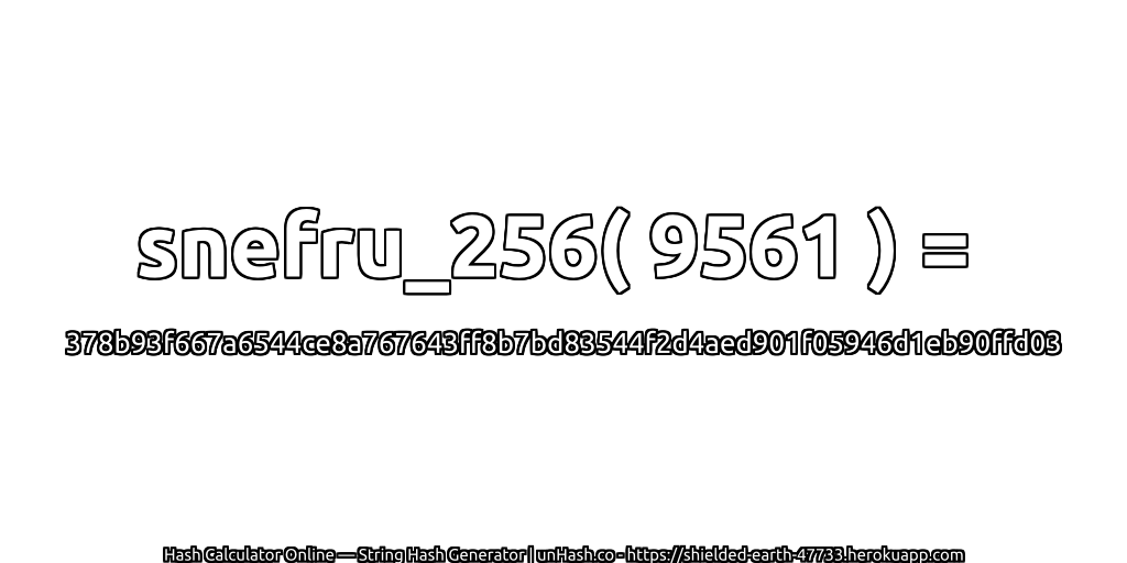 snefru_256( 9561 ) = 378b93f667a6544ce8a767643ff8b7bd83544f2d4aed901f05946d1eb90ffd03 | unHash.co