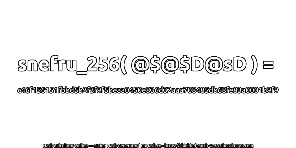 snefru_256( @$@$D@sD ) = c46f156151fbbd5b2f3f9f5beaa0450e836d32aaa708485db68fe83a0001b9f9 | unHash.co