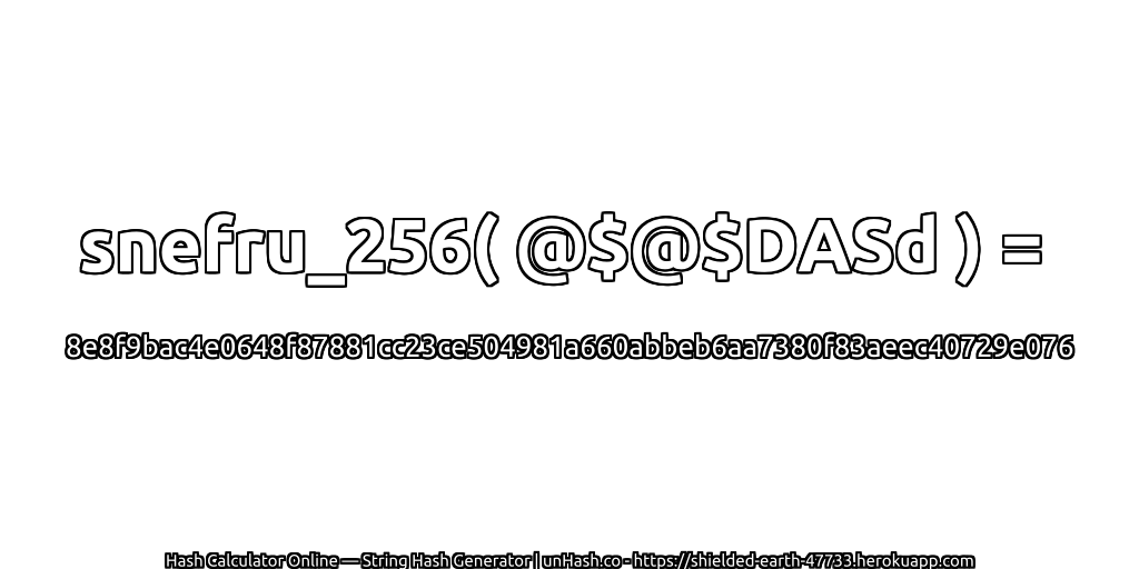 snefru_256( @$@$DASd ) = 8e8f9bac4e0648f87881cc23ce504981a660abbeb6aa7380f83aeec40729e076 | unHash.co