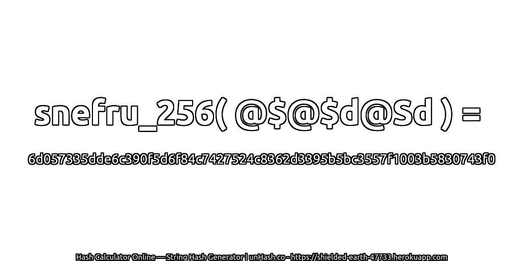 snefru_256( @$@$d@Sd ) = 6d057335dde6c390f5d6f84c7427524c8362d3395b5bc3557f1003b5830743f0 | unHash.co