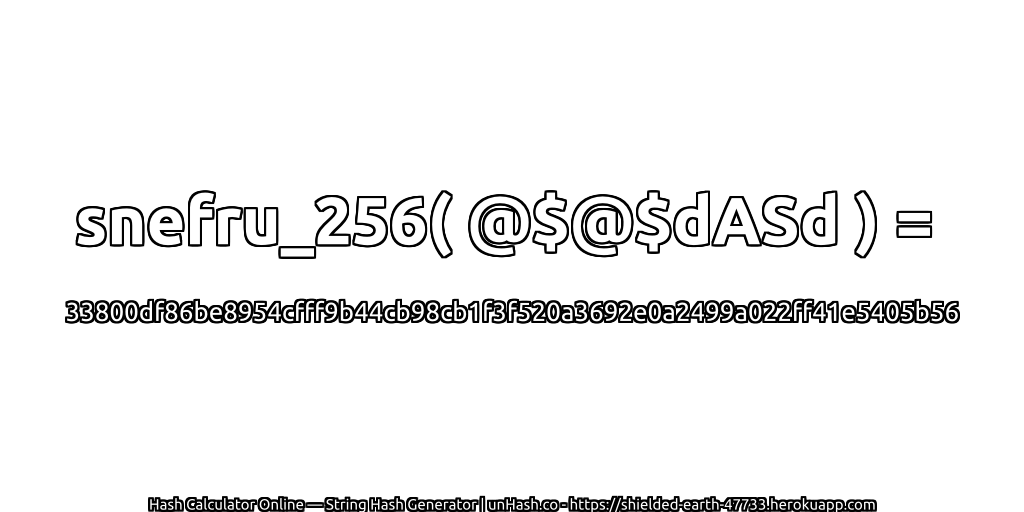 snefru_256( @$@$dASd ) = 33800df86be8954cfff9b44cb98cb1f3f520a3692e0a2499a022ff41e5405b56 | unHash.co