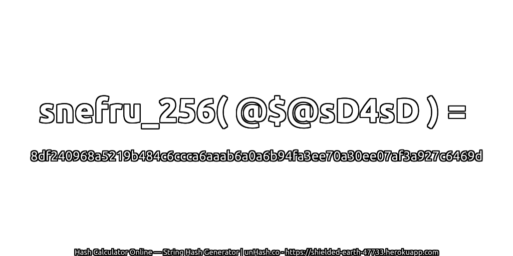 snefru_256( @$@sD4sD ) = 8df240968a5219b484c6ccca6aaab6a0a6b94fa3ee70a30ee07af3a927c6469d | unHash.co