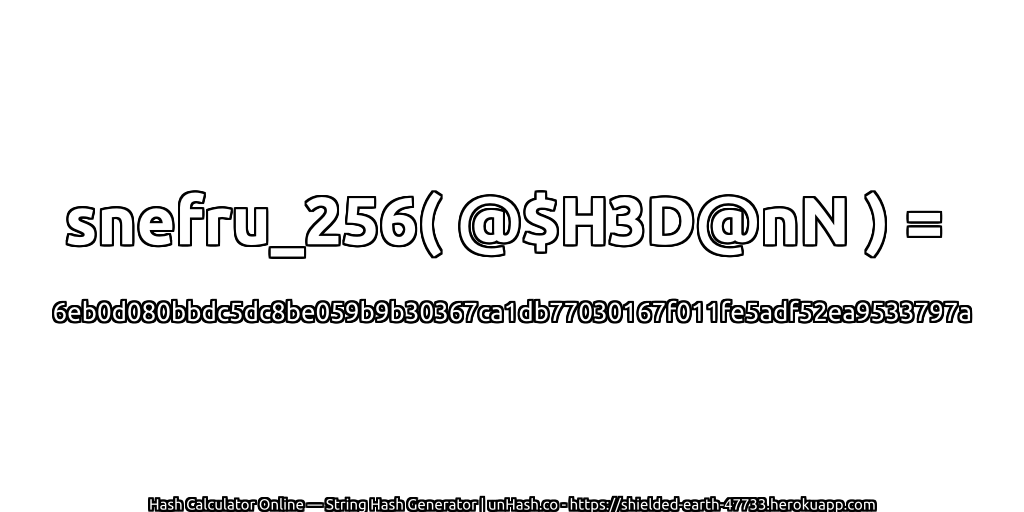 snefru_256( @$H3D@nN ) = 6eb0d080bbdc5dc8be059b9b30367ca1db77030167f011fe5adf52ea9533797a | unHash.co