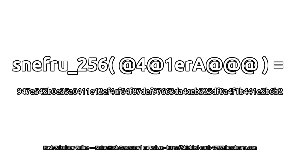 snefru_256( @4@1erA@@@ ) = 947e542b0e35a0411e12ef4cf64f87def97663da4ceb325df0a4f1b441e2b6b2 | unHash.co