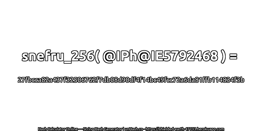 snefru_256( @IPh@IE5792468 ) = 27fbcca82a437f32506762f7db08d90df4f14bc49fcc72a6da81ffb114834f3b | unHash.co