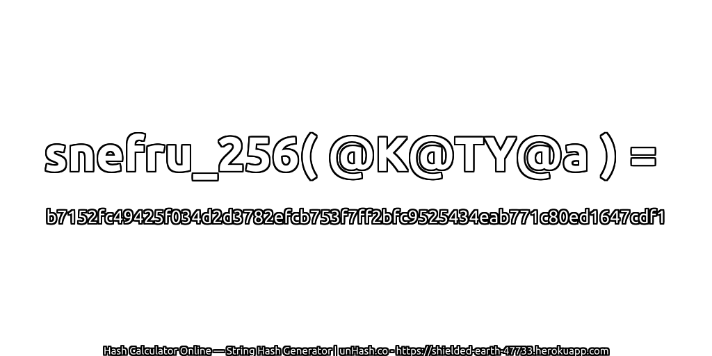 snefru_256( @K@TY@a ) = b7152fc49425f034d2d3782efcb753f7ff2bfc9525434eab771c80ed1647cdf1 | unHash.co