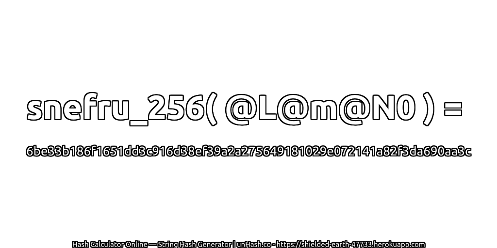 snefru_256( @L@m@N0 ) = 6be33b186f1651dd3c916d38ef39a2a275649181029e072141a82f3da690aa3c | unHash.co