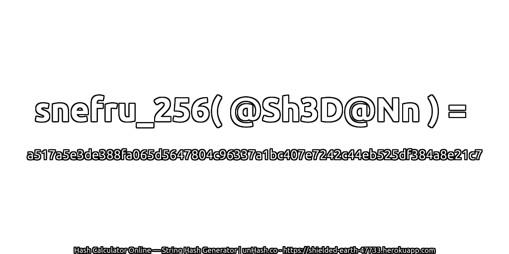 snefru_256( @Sh3D@Nn ) = a517a5e3de388fa065d5647804c96337a1bc407e7242c44eb525df384a8e21c7 | unHash.co