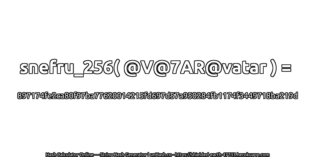 snefru_256( @V@7AR@vatar ) = 897174fe2ca80f97ba77620014215fd697d57a950284fb1174f3449718ba219d | unHash.co