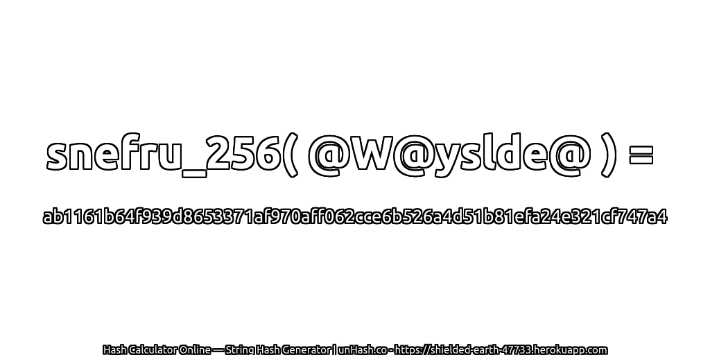 snefru_256( @W@yslde@ ) = ab1161b64f939d8653371af970aff062cce6b526a4d51b81efa24e321cf747a4 | unHash.co