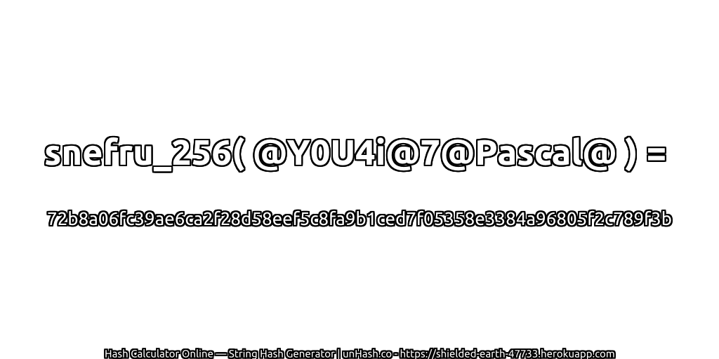 snefru_256( @Y0U4i@7@Pascal@ ) = 72b8a06fc39ae6ca2f28d58eef5c8fa9b1ced7f05358e3384a96805f2c789f3b | unHash.co