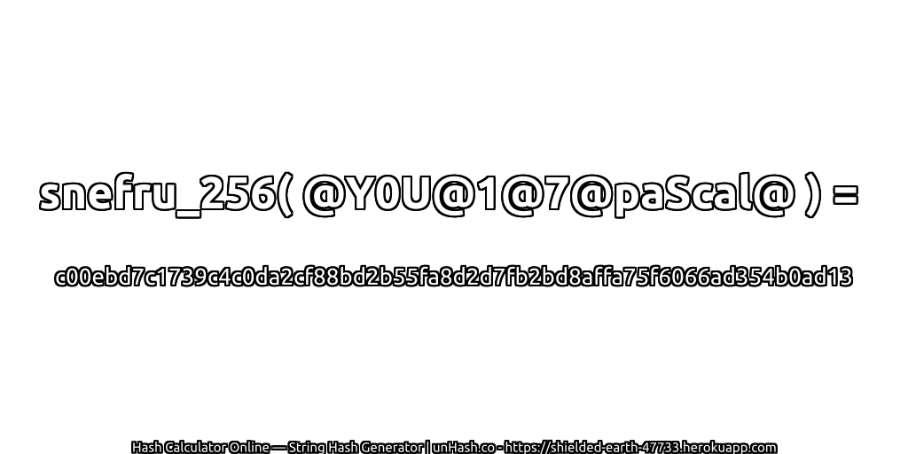 snefru_256( @Y0U@1@7@paScal@ ) = c00ebd7c1739c4c0da2cf88bd2b55fa8d2d7fb2bd8affa75f6066ad354b0ad13 | unHash.co