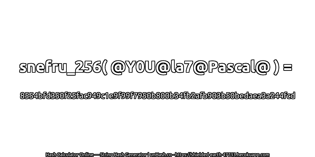 snefru_256( @Y0U@la7@Pascal@ ) = 8554bfd350f25fac949c1e9f99f7950b800b34fb2afb903b50bedaea3a244fcd | unHash.co