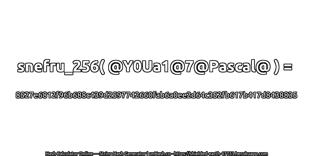snefru_256( @Y0Ua1@7@Pascal@ ) = 8527e6812f96b688c439d2597742660fab6a0ee2d64c352fb617b417d8438835 | unHash.co
