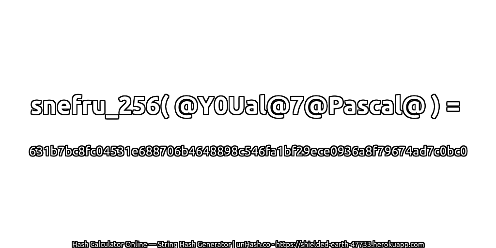 snefru_256( @Y0Ual@7@Pascal@ ) = 631b7bc8fc04531e688706b4648898c546fa1bf29ece0936a8f79674ad7c0bc0 | unHash.co