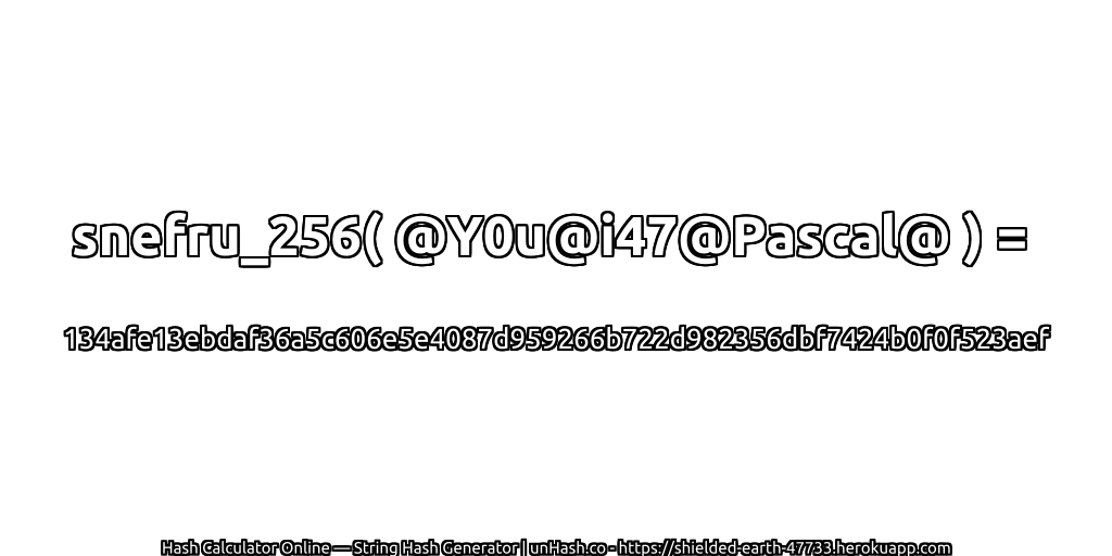 snefru_256( @Y0u@i47@Pascal@ ) = 134afe13ebdaf36a5c606e5e4087d959266b722d982356dbf7424b0f0f523aef | unHash.co