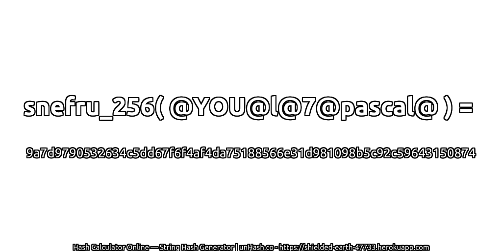 snefru_256( @YOU@l@7@pascal@ ) = 9a7d9790532634c5dd67f6f4af4da75188566e31d981098b5c92c59643150874 | unHash.co