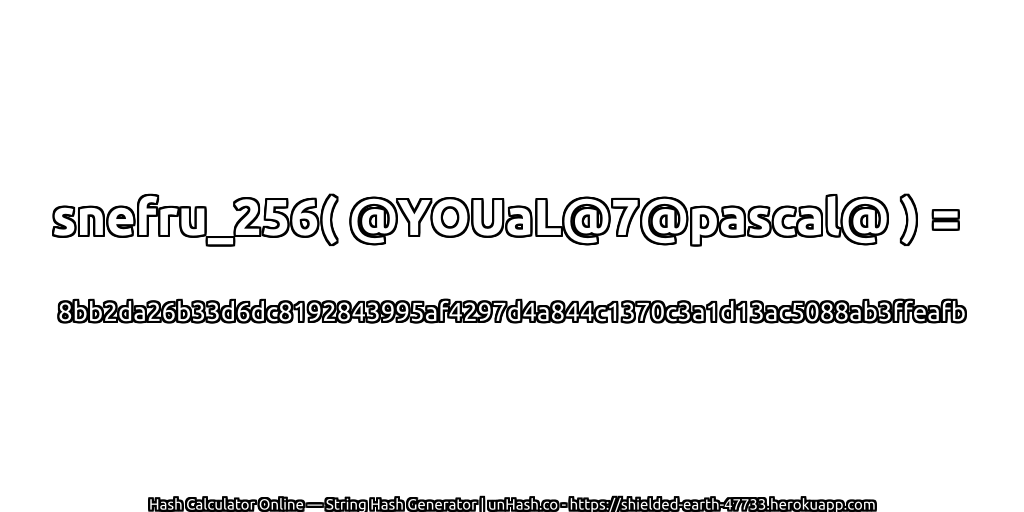 snefru_256( @YOUaL@7@pascal@ ) = 8bb2da26b33d6dc8192843995af4297d4a844c1370c3a1d13ac5088ab3ffeafb | unHash.co