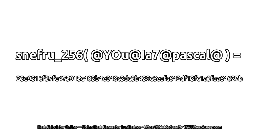 snefru_256( @YOu@Ia7@pascal@ ) = 23e9316f37fe475915c403b4e048c3dc3b439c6eafc642df13fc1a3faa64627b | unHash.co