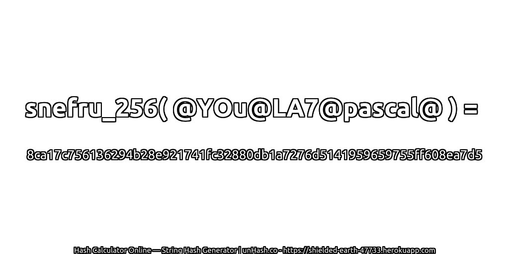 snefru_256( @YOu@LA7@pascal@ ) = 8ca17c756136294b28e921741fc32880db1a7276d5141959659755ff608ea7d5 | unHash.co