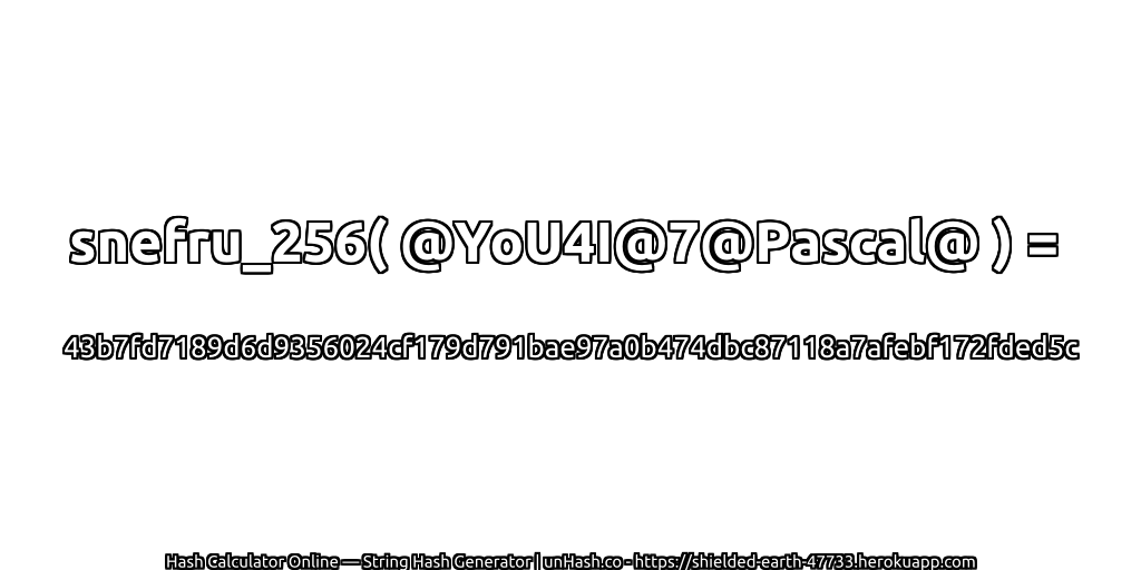 snefru_256( @YoU4I@7@Pascal@ ) = 43b7fd7189d6d9356024cf179d791bae97a0b474dbc87118a7afebf172fded5c | unHash.co