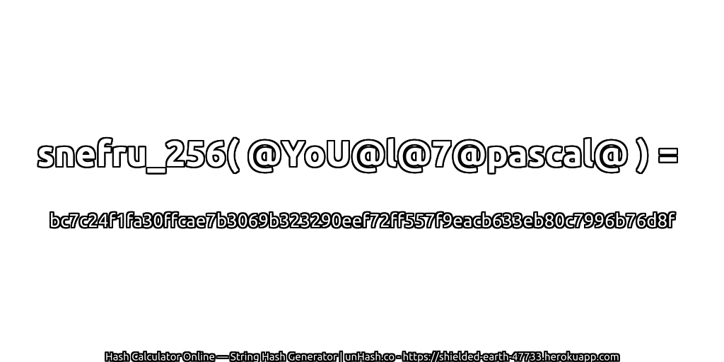 snefru_256( @YoU@l@7@pascal@ ) = bc7c24f1fa30ffcae7b3069b323290eef72ff557f9eacb633eb80c7996b76d8f | unHash.co
