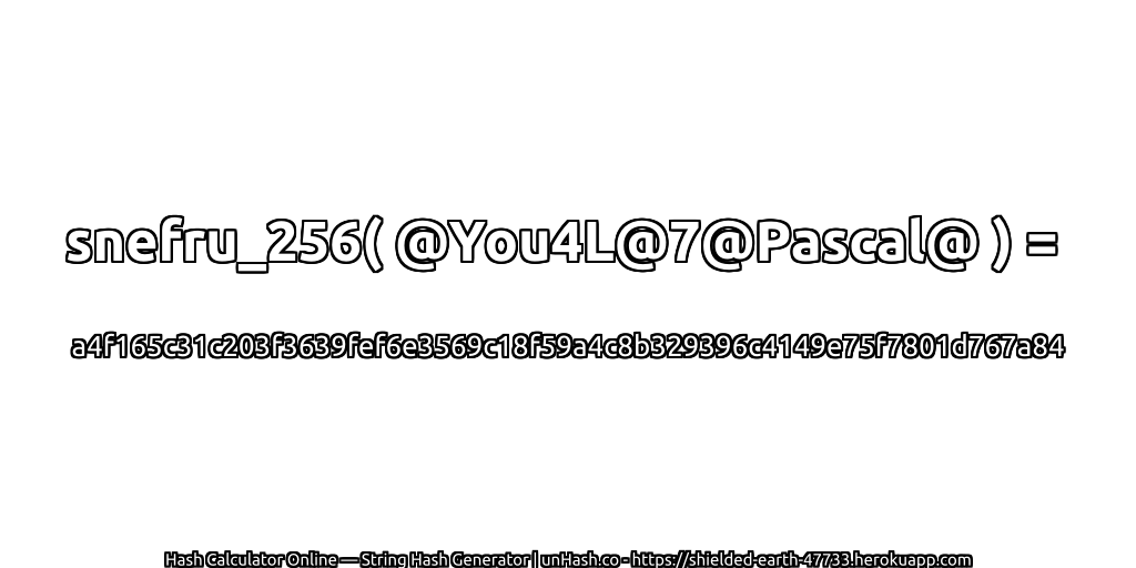 snefru_256( @You4L@7@Pascal@ ) = a4f165c31c203f3639fef6e3569c18f59a4c8b329396c4149e75f7801d767a84 | unHash.co