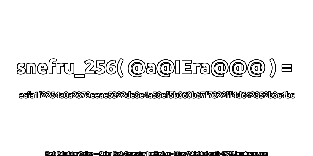 snefru_256( @a@IEra@@@ ) = ecfa1f2254a0a2379eeae5322de8e4a58ef5b060b67f7322ff4d642852b3c4bc | unHash.co