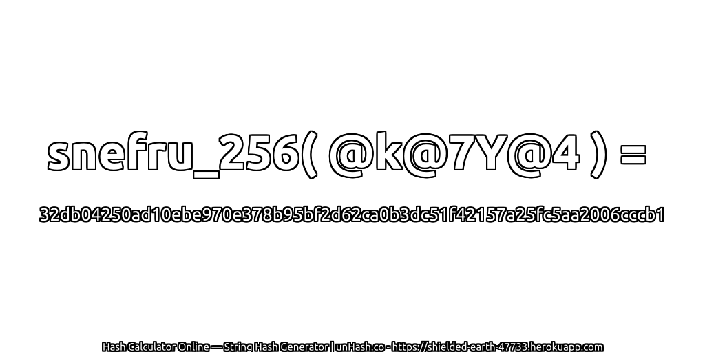 snefru_256( @k@7Y@4 ) = 32db04250ad10ebe970e378b95bf2d62ca0b3dc51f42157a25fc5aa2006cccb1 | unHash.co