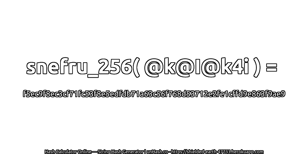 snefru_256( @k@I@k4i ) = f5ec9f8ec3cf71fc53f8e5edfdb71a63c56f768d53712e2fe1cffd9e863f9ae9 | unHash.co
