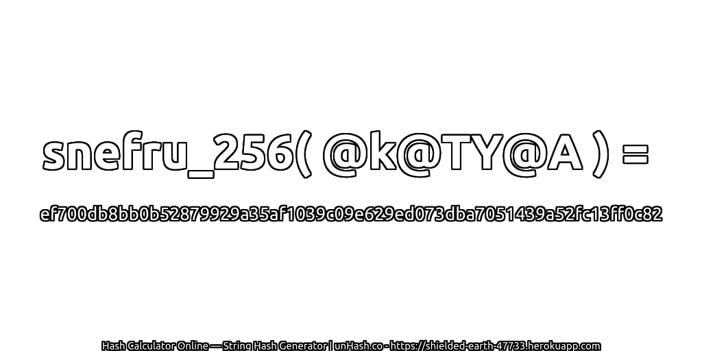 snefru_256( @k@TY@A ) = ef700db8bb0b52879929a35af1039c09e629ed073dba7051439a52fc13ff0c82 | unHash.co
