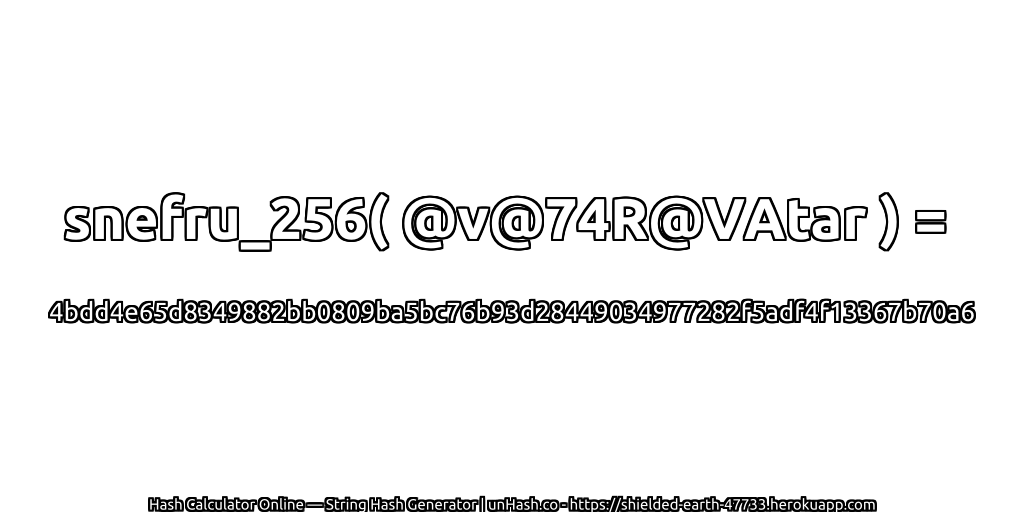 snefru_256( @v@74R@VAtar ) = 4bdd4e65d8349882bb0809ba5bc76b93d28449034977282f5adf4f13367b70a6 | unHash.co