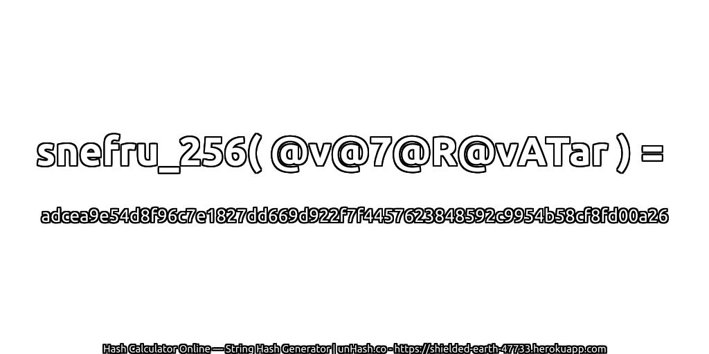 snefru_256( @v@7@R@vATar ) = adcea9e54d8f96c7e1827dd669d922f7f4457623848592c9954b58cf8fd00a26 | unHash.co