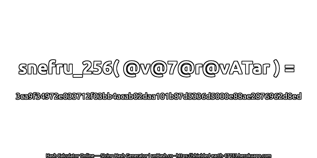 snefru_256( @v@7@r@vATar ) = 3ca9f34972e033712f03bb4acab02daa101b87d5336d5000e88ae2876962d8ed | unHash.co