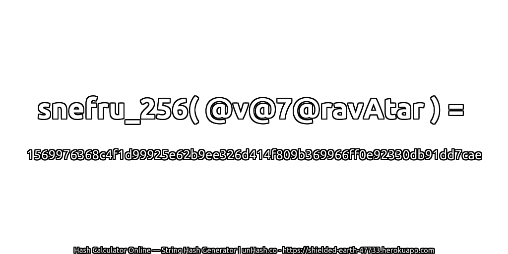 snefru_256( @v@7@ravAtar ) = 1569976368c4f1d99925e62b9ee326d414f809b369966ff0e92330db91dd7cae | unHash.co