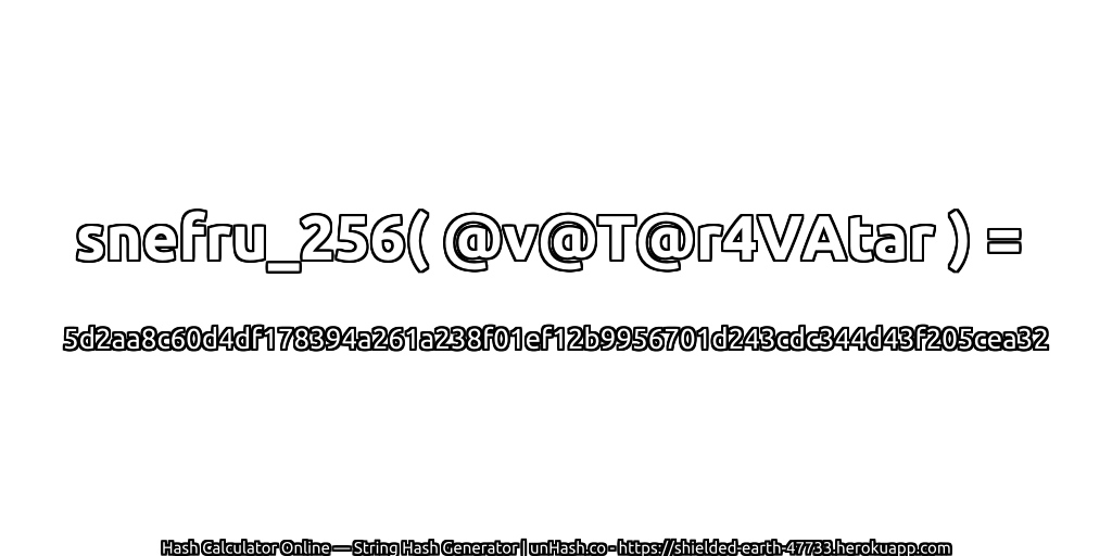 snefru_256( @v@T@r4VAtar ) = 5d2aa8c60d4df178394a261a238f01ef12b9956701d243cdc344d43f205cea32 | unHash.co