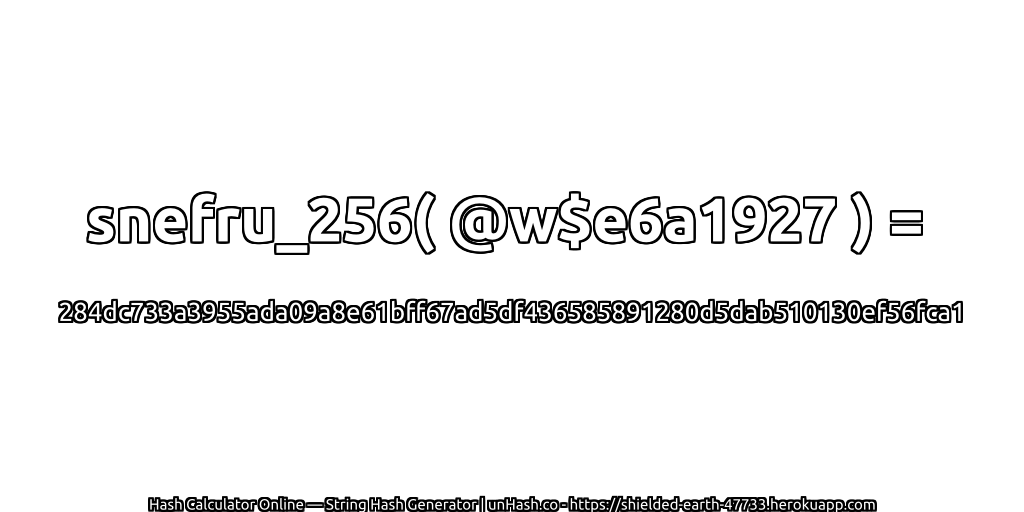 snefru_256( @w$e6a1927 ) = 284dc733a3955ada09a8e61bff67ad5df436585891280d5dab510130ef56fca1 | unHash.co
