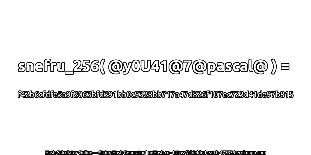 snefru_256( @y0U41@7@pascal@ ) = f42b6cfdfe5a9f2063bfd391bb0c9328bb717a47d826f107ec723d41de97b815 | unHash.co