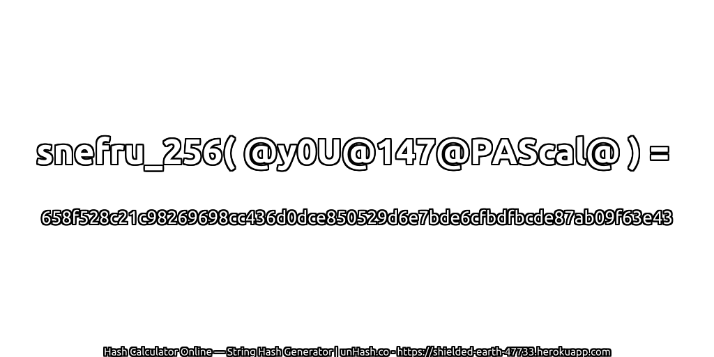 snefru_256( @y0U@147@PAScal@ ) = 658f528c21c98269698cc436d0dce850529d6e7bde6cfbdfbcde87ab09f63e43 | unHash.co