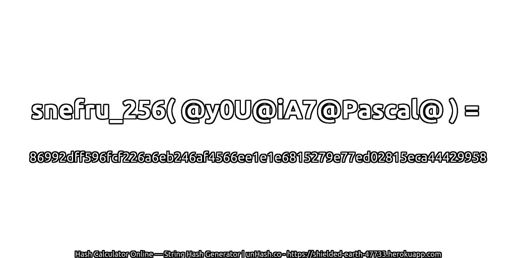 snefru_256( @y0U@iA7@Pascal@ ) = 86992dff596fcf226a6eb246af4566ee1e1e6815279e77ed02815eca44429958 | unHash.co